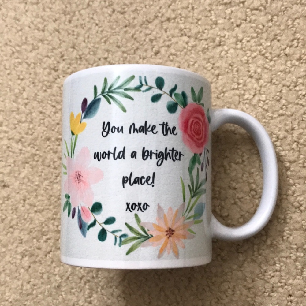 “You make the world a brighter place” Mug